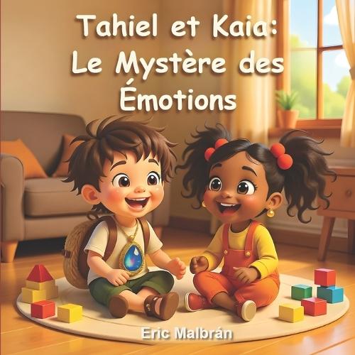 Tahiel et Kaia: Le Mystère des Émotions: Quand une IA tente de comprendre le coeur humain