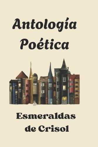 Antología Poética: Esmeraldas de Crisol