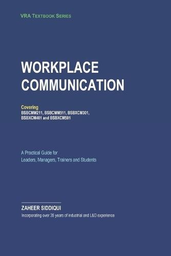 Workplace Communication: A Practical Guide for Leaders, Managers, Trainers, and Students