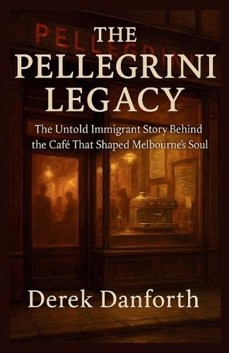 The Pellegrini Legacy: The Untold Immigrant Story Behind the Café That Shaped Melbourne's Soul