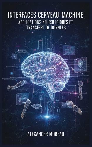 Interfaces Cerveau-Machine: Applications Neurologiques et Transfert de Données