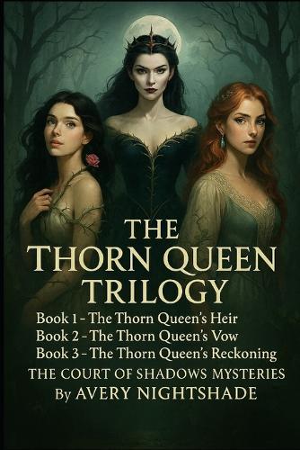The Thorn Queen Trilogy: Book1 - The Thorn Queen's Heir: Book 2 - The Thorn Queen's Vow: Book 3 - The Thorn Queen's Reckoning