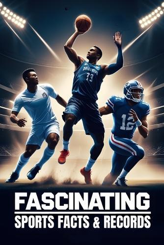Fascinating Sports Facts & Records: Discover Mind-Blowing Stats, Legendary Feats, and Hidden Sports Secrets