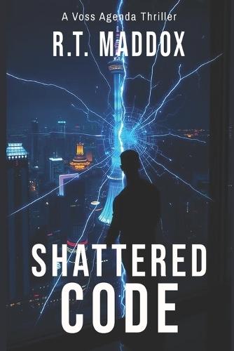 Shattered Code: A Voss Agenda Vigilante Thriller