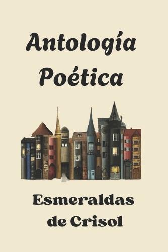 Antología Poética: Esmeraldas de Crisol