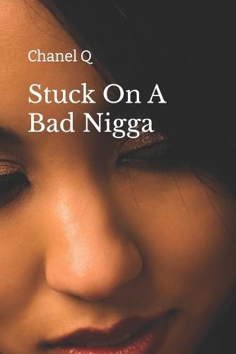 Stuck On A Bad Nigga