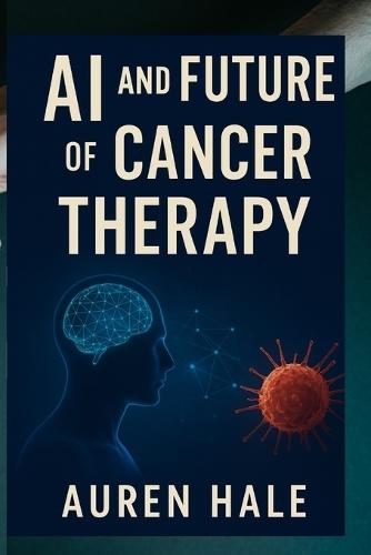 AI and Future of Cancer Therapy: How artificial intelligence is powering the world's first cancer vaccine and transforming Global Healthcare