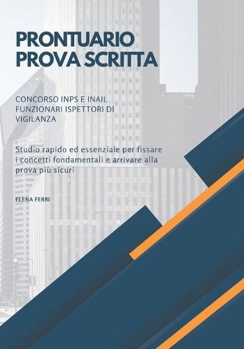 Prontuario Prova Scritta: Studio rapido ed essenziale per fissare i concetti fondamentali e arrivare alla prova più sicuri