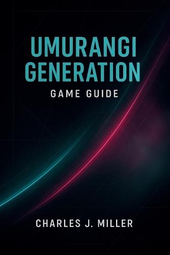 Umurangi Generation Game Guide: The Ultimate Player's Handbook for Objectives, Bounties, Lore, and 100% Completion