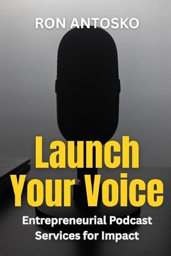 Launch Your Voice: Entrepreneurial Podcast Services for Impact