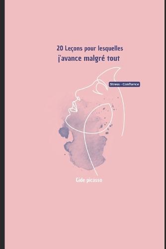 20 Leçons pour lesquelles j'avance malgré tout: Développement personnel