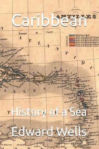 Caribbean: History of a Sea