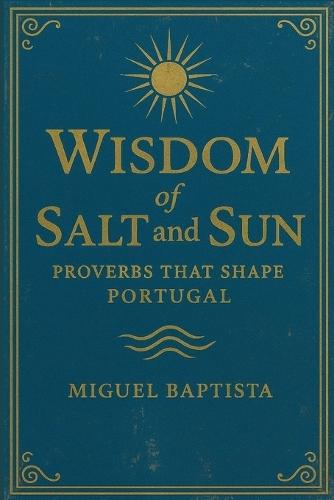 Wisdom of salt and sun: Proverbs that shape Portugal