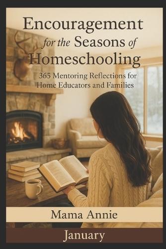 Encouragement for the Seasons of Homeschooling - January: 365 Mentoring Readings for Home Educators and Families
