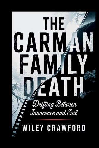 The Carman Family Death: Drifting Between Innocence And Evil