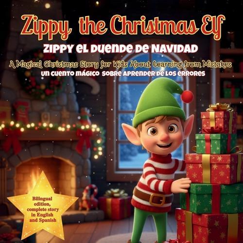 Zippy The Christmas Elf: ZIPPY EL DUENDE DE NAVIDAD: Cuento Bilingüe sobre Aprender de los Errores Edición Español-Inglés para Niños 3 a 8 Años