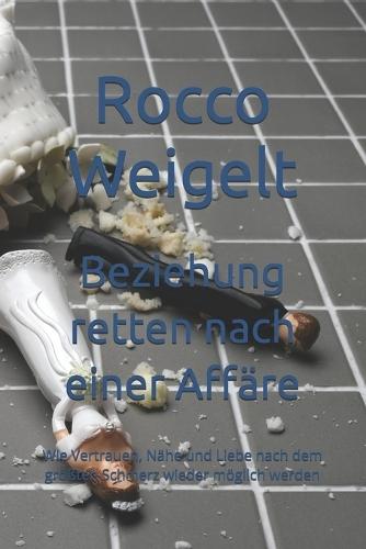 Beziehung retten nach einer Affäre: Wie Vertrauen, Nähe und Liebe nach dem größten Schmerz wieder möglich werden
