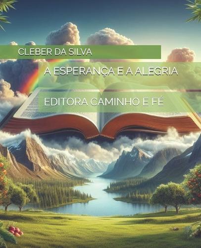 A Esperança E a Alegria: Editora Caminho E Fé