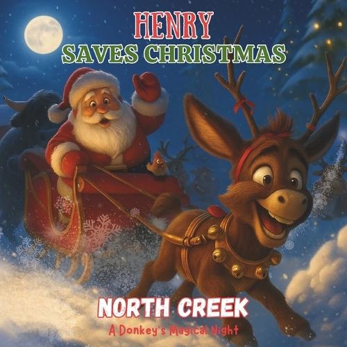 Henry Saves Christmas: A Donkey's Magical Night