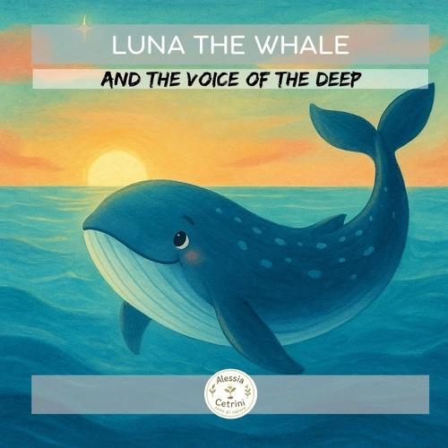 Luna the Whale: and the Voice of the Deep