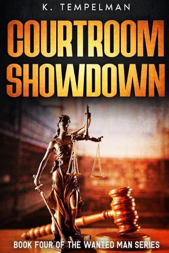 Courtroom Showdown: Book Four of the Wanted Man Series