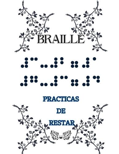 Braille: Practicas de RESTAS EN BRAILLE en TINTA, BRAILLE para Principiantes, es un libro para aprender las tablas de RESTAR de 1 al 9 en BRAILLE en TINTA