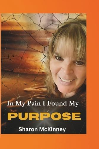 In My Pain I Found My Purpose