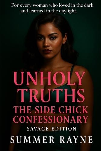 Unholy Truths: The Side Chick Confessionary