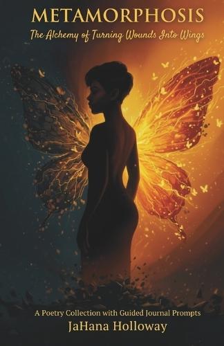 Metamorphosis: The Alchemy of Turning Wounds Into Wings