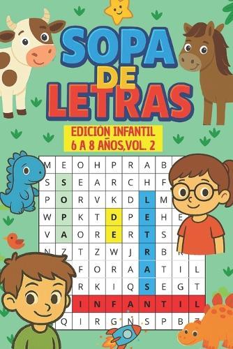 Sopa de Letras: Edicion Infantil: 6 a 8 Años. Vol 2