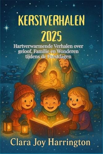 Kerstverhalen 2025: Hartverwarmende Verhalen over geloof, Familie en Wonderen tijdens de Feestdagen