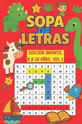 Sopa de Letras: Edicion Infantil 8 a 10 Años. Vol 1