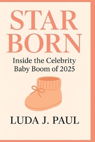 Starborn: Inside the Celebrity Baby Boom of 2025