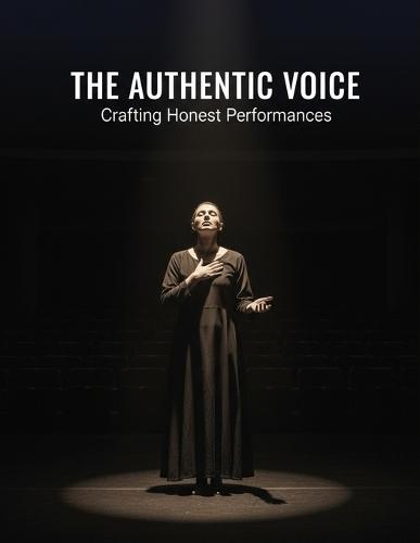 The Authentic Voice: Crafting Honest Performances