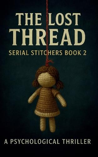 The Lost Thread: Serial Stitchers Book 2