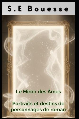 L&#1077; &#1052;ir&#1086;ir d&#1077;s Âm&#1077;s: &#929;ortr&#1072;its &#1077;t d&#1077;stins d&#1077; p&#1077;rs&#1086;nnag&#1077;s d&#1077; r&#1086;m&#1072;n