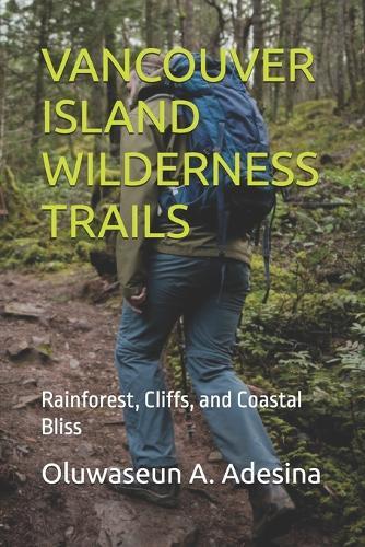 Vancouver Island Wilderness Trails: Rainforest, Cliffs, and Coastal Bliss