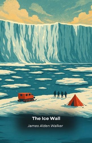 The Ice Wall: The evidence they don't want us to see about forbidden Antarctica