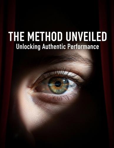 The Method Unveiled: Unlocking Authentic Performance