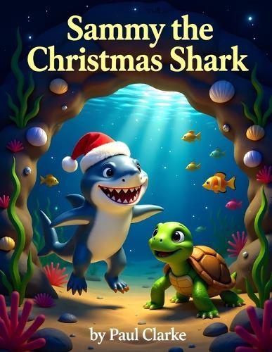 Sammy the Christmas Shark: Children's Christmas Book. Kid's Christmas Story