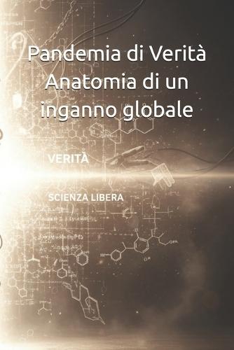 Pandemia di Verità Anatomia di un inganno globale