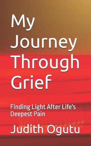 My Journey Through Grief: Finding Light After Life's Deepest Pain