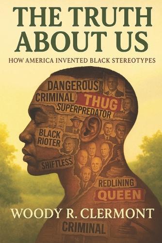 The Truth About Us: How America Invented Black Stereotypes