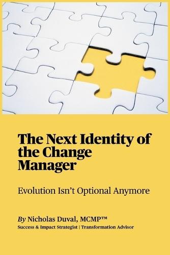 The Next Identity of the Change Manager: A reflection on what we've built, what we've lost, and what we must now become.