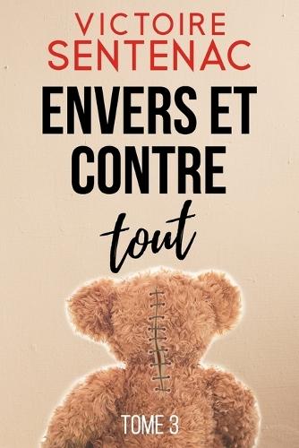 Envers et contre tout: Une trilogie haletante entre thriller psychologique et drame intime