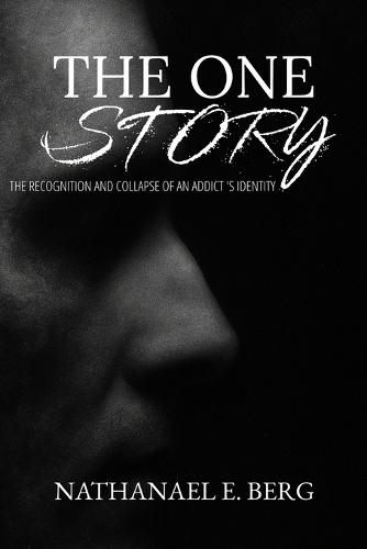 The One Story: The Recognition and Collapse of an Addict's Identity