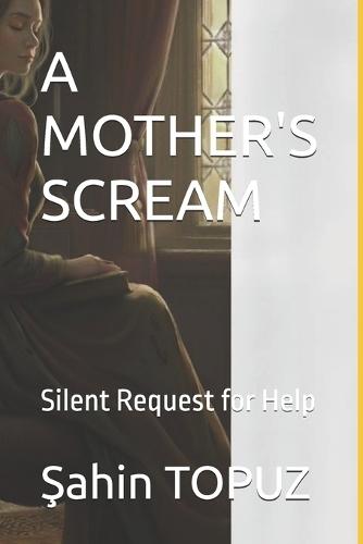 A Mother's Scream: Silent Request for Help