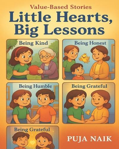 Little Hearts, Big Lessons: A Collection of 5 Value-Based Stories for Children