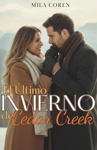 El Último Invierno de Cedar Creek: Cuando El Amor Madura, El Hogar Se Convierte En Más Que Un Lugar: Es Alguien