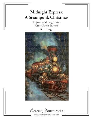 Midnight Express: A Steampunk Christmas Cross Stitch Pattern - Large Size Edition: Regular and Large Print Cross Stitch Pattern
